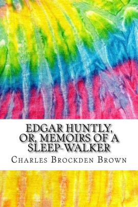 Edgar Huntly Or Memoirs of a Sleep Walker
